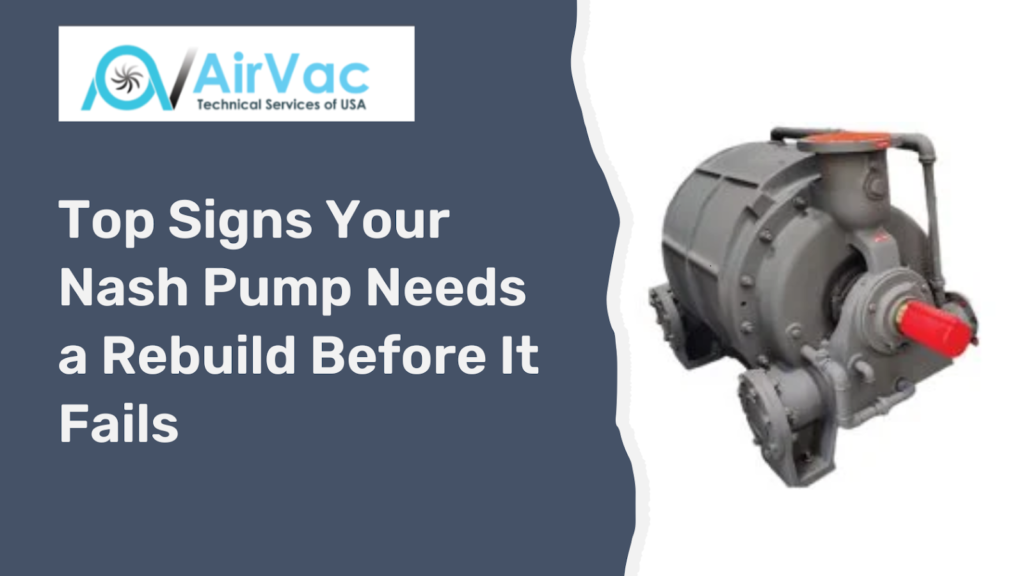 Top Signs Your Nash* Pump Needs a Rebuild Before It Fails