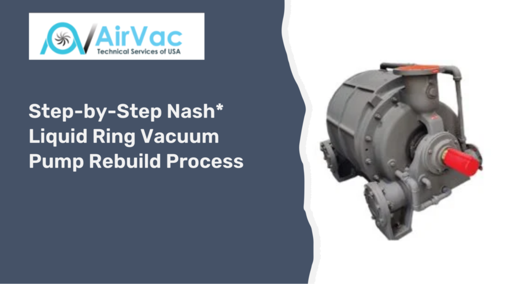 Nash Liquid Ring Vacuum Pump Rebuild Guide